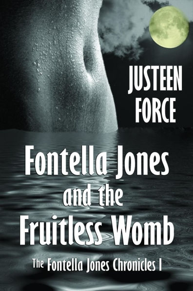Fontella Jones and the Fruitless Womb: The Fontella Jones Chronicles I