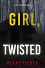 Girl, Twisted (An Ella Dark FBI Suspense ThrillerBook 42)