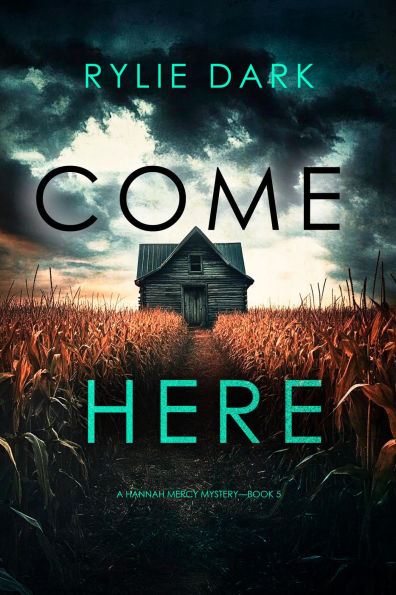 Come Here (A Hannah Mercy FBI Suspense ThrillerBook Five)
