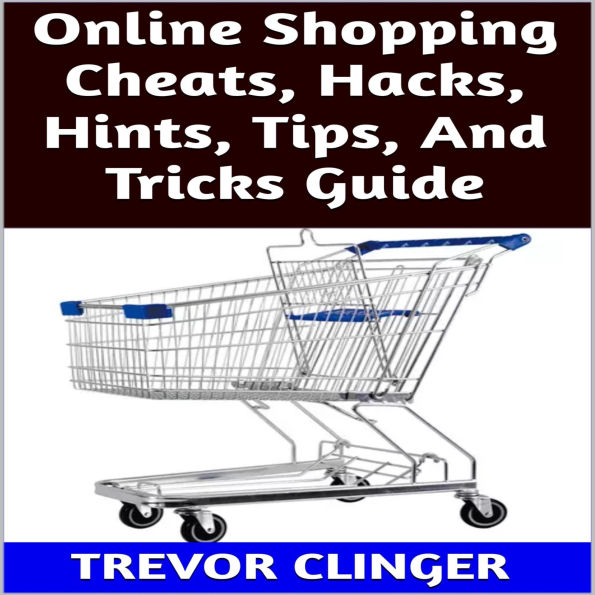 Online Shopping Cheats, Hacks, Hints, Tips, And Tricks Guide