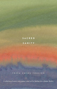Title: Sacred Sanity, Author: Tessa Amina Thulien