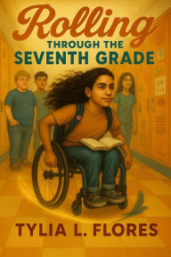 Title: Rolling Through the Seventh Grade, Author: Tylia L. Flores