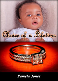 Title: Choice of a Lifetime, Author: Pamela Jones