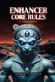 Title: Enhancer Core Rules: Revised Edition, Author: Michael Garwood