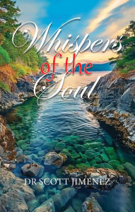 Title: Whispers of the Soul, Author: Dr. Scott Jimenez