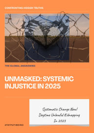Title: UNMASKED Systemic Injustice in 2025 The Global Wake-Up Call: The Truth Behind, Author: Aquayemi - Claude Akinsanya