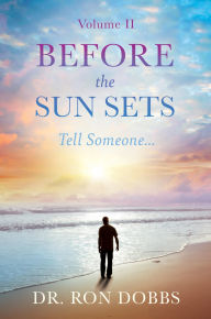 Free kindle books downloads amazon BEFORE THE SUN SETS: Tell Someone... by Ron Dobbs