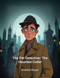 Title: The Pet Detective: The Haunted Collar, Author: Scarlett Stoyer
