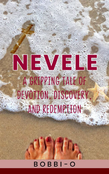NEVELE: A GRIPPING TALE OF DEVOTION, DISCOVERY, AND REDEMPTION