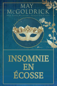 Title: Insomnie En Écosse: Un thriller romantique haletant où la passion affronte le danger, et où chaque secret peut coûter la vie., Author: May McGoldrick