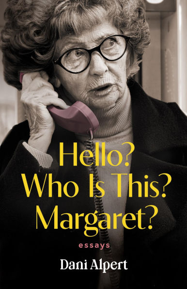 Hello? Who Is This? Margaret?: Essays