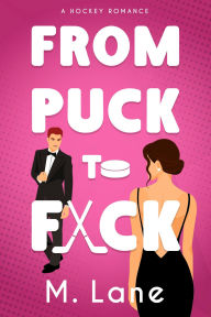 Title: From Puck to F*ck: A New Adult Hockey Sports Romance, Author: Mika Lane
