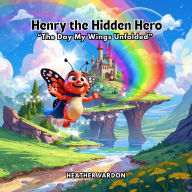 Title: Henry the Hidden Hero: 