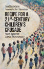 Recipe for a 21st-Century Children's Crusade: Essays on Culture, Science, and Psychology