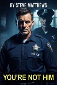 Title: You're Not Him, Author: Steve Matthews