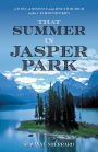 That Summer in Jasper Park: A Novel of Romance and Adventure High in the Canadian Rockies