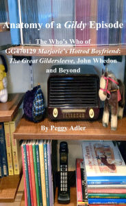 Title: Anatomy of a Gildy Episode: The Who's Who of GG470129 Marjorie's Hotrod Boyfriend: The Great Gildersleeve; John Whedon and Beyond, Author: Peggy Adler