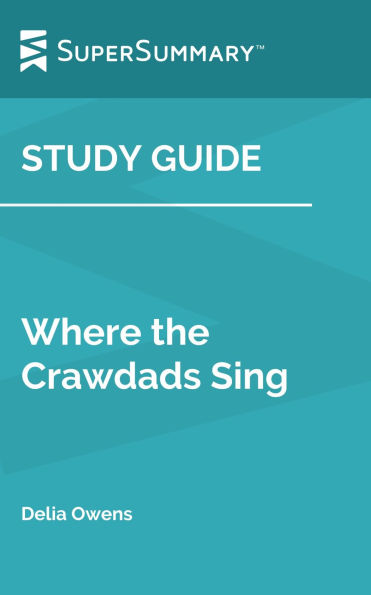 Study Guide: Where the Crawdads Sing by Delia Owens (SuperSummary)