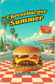 Title: Cheeseburger Summer, Author: Gavin Meichelbock
