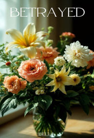 Title: Betrayed, Author: Bella S