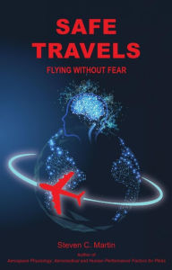 Title: Safe Travels: Flying Without Fear, Author: Steven Conrad Martin
