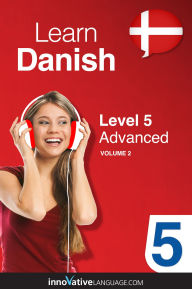 Title: Learn Danish - Level 5: Advanced Danish, Volume 2: Lessons 1-25, Author: Danishclass101. Com