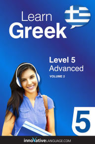 Title: Learn Greek - Level 5: Advanced Greek, Volume 2: Lessons 1-25, Author: Greekpod101. Com