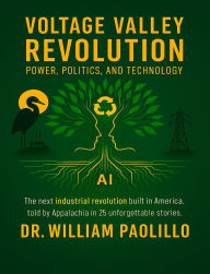 Title: Voltage Valley Revolution: Power, Politics and Technology, Author: Dr William Paolillo