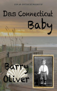 Title: Das Connecticut Baby: Eine Zeitreisegeschichte, Author: Barry Oliver