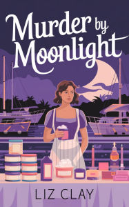 Title: Murder by Moonlight: A Cozy Summer Island Mystery, Author: Liz Clay