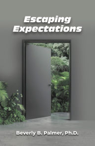 Title: Escaping Expectations, Author: Beverly B. Palmer Phd