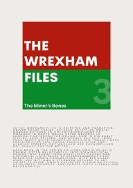 Title: The Wrexham Files: The Miner's Bones, Author: Chris Jones