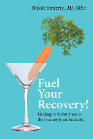 Title: Fuel Your Recovery!, Author: Nicole Fetterly