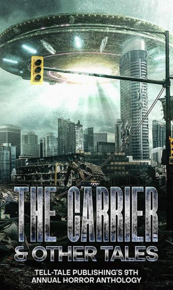 The Carrier: Tell-Tale Publishing's 9th Annual Horror Anthology
