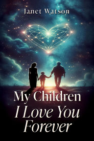 Title: My Children I Love You Forever, Author: Janet Watson