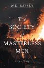 The Society of Masterless Men: A Love Story