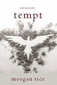 Title: Tempt (Wish, Book Twelve), Author: Morgan Rice