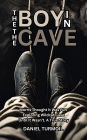 The Boy In The Cave: Morris Thought it Was Fun Exploring Wildcat Cave, Until it Wasn't. A True Story of Determination and Rescue.