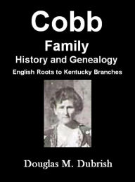 Title: Cobb Family History and Genealogy, Author: Douglas Dubrish