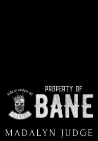 Title: Property of Bane: Kings of Anarchy MC, Florida, Author: Madalyn Judge