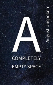 Title: A Completely Empty Space, Author: August Unspoken