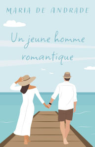 Title: Un jeune homme romantique, Author: Maria de Andrade