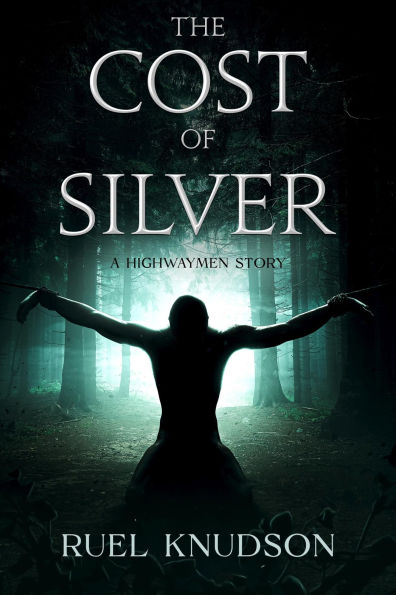 The Cost of Silver: A Highwaymen Story