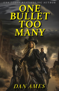 Title: One Bullet Too Many, Author: Dan Ames
