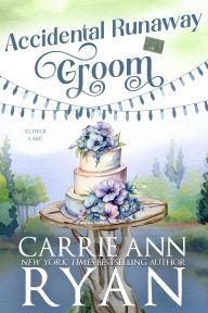 Title: Accidental Runaway Groom, Author: Carrie Ann Ryan