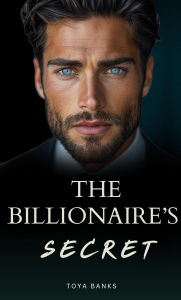 Title: The Billionaire's Secret: Interracial BWWM Romance, Author: Toya Banks