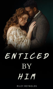 Title: Enticed By Him: A WWBM Dark Romance, Author: Riley Reynolds
