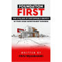 Foundation First:: The Five Pillars of Unstoppable Growth in Your Home Improvement Business