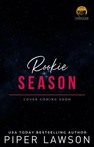 Title: Rookie Season: A Denver Kodiaks holiday romance, Author: Piper Lawson