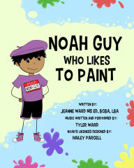 Title: Noah Guy Who Likes to Paint, Author: Jeanne Ward